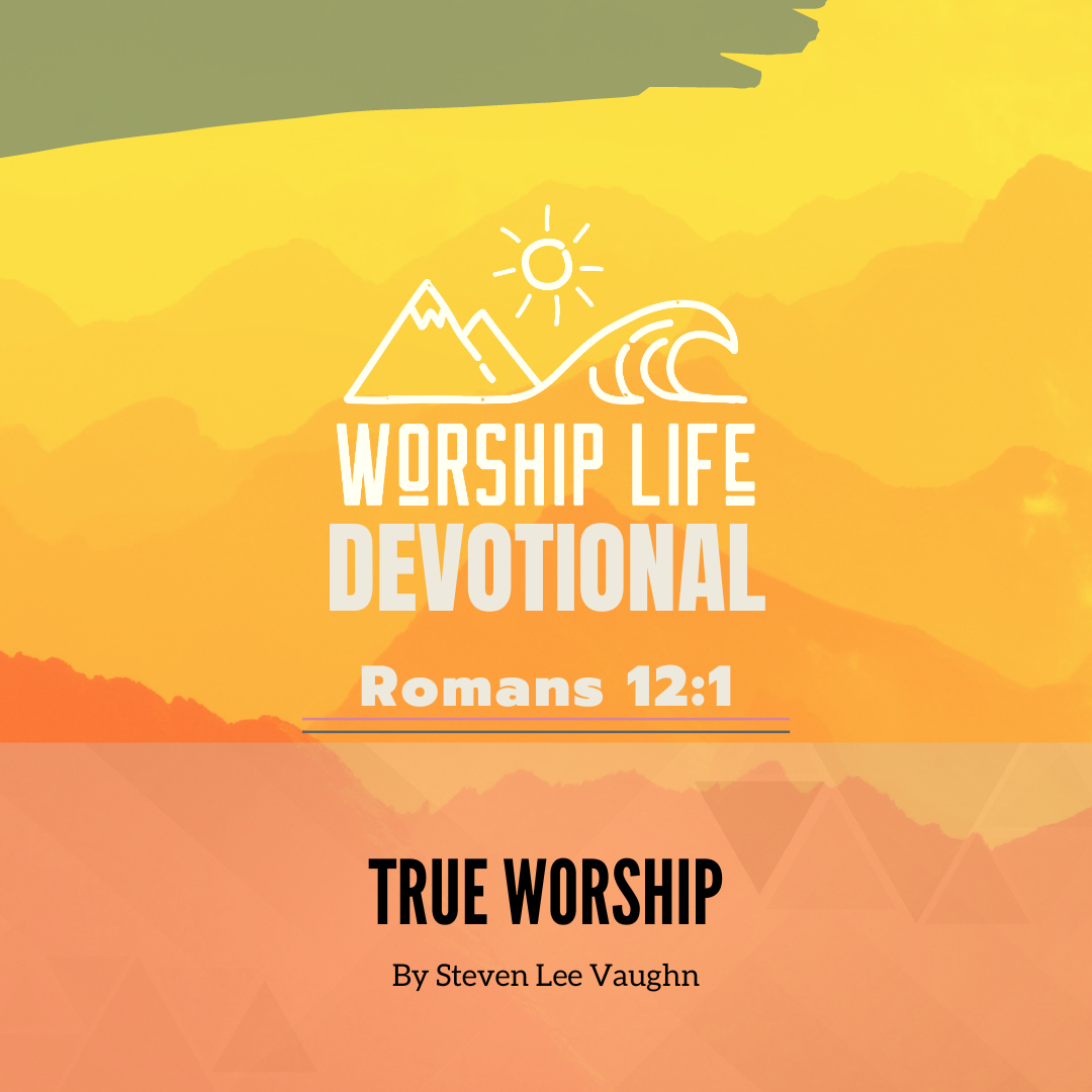 True Worship Worship Life Devotional